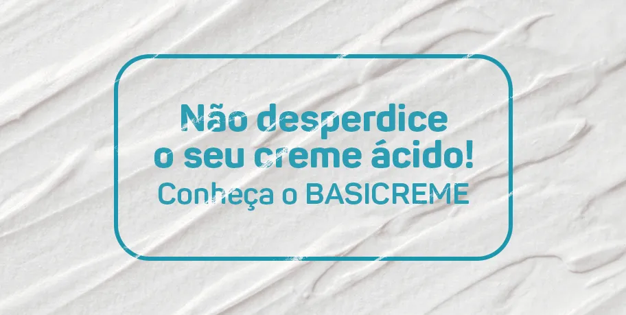 Não desperdice o seu creme ácido: Conheça o BASICREME.